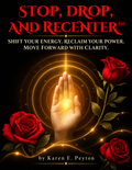 Stop, Drop, and Recenter™: A Simple Guide to Reclaiming Your Power, One Breath at a Time